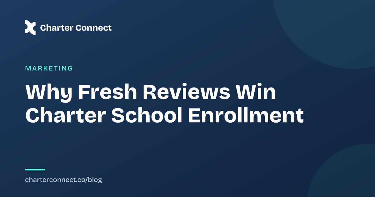 Why Fresh Reviews Win Charter School Enrollment
